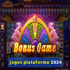 jogos plataforma 2024