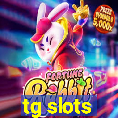 tg slots