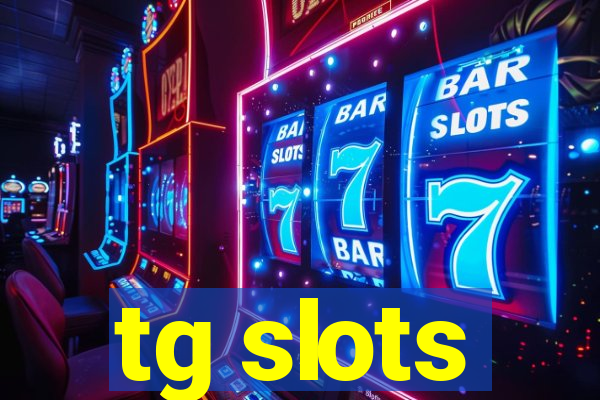 tg slots