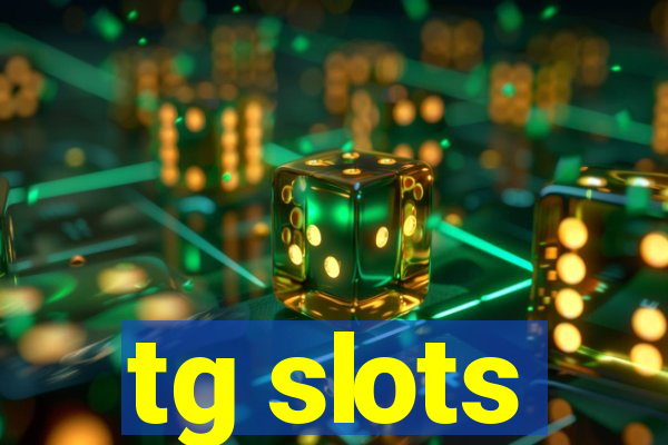 tg slots