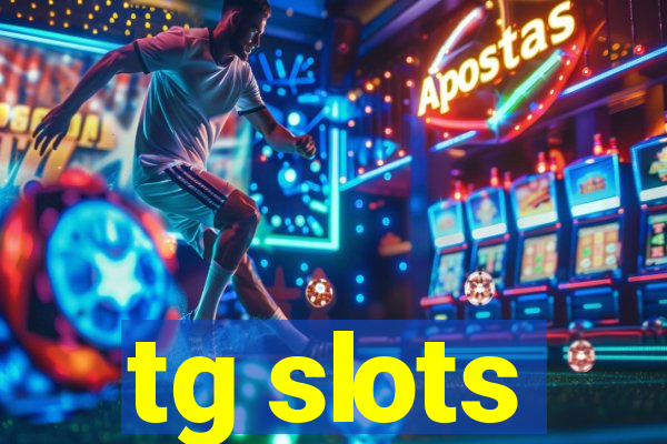 tg slots