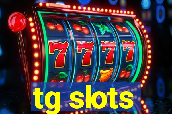 tg slots