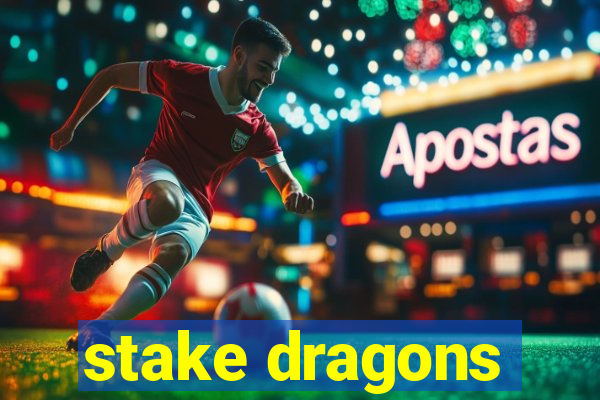 stake dragons