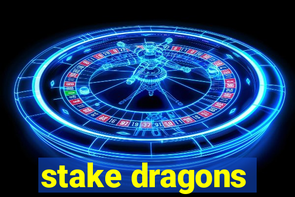 stake dragons