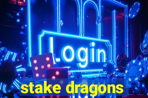 stake dragons