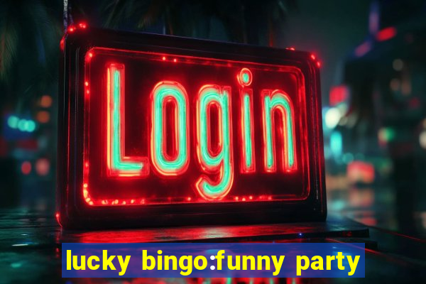 lucky bingo:funny party