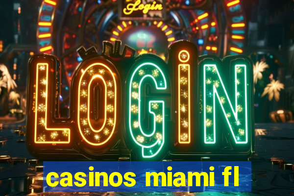 casinos miami fl