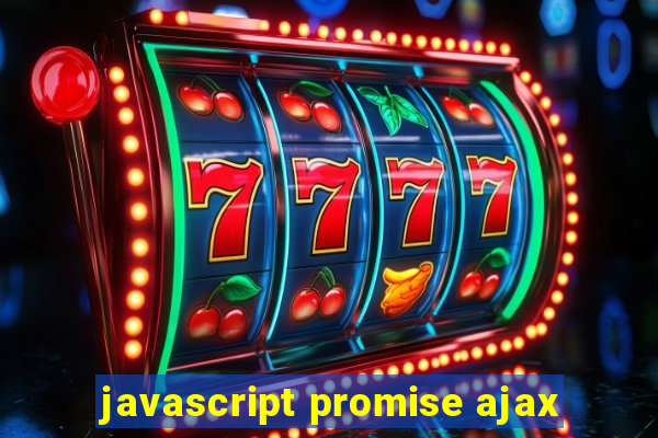 javascript promise ajax