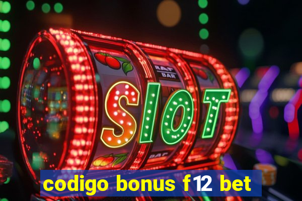 codigo bonus f12 bet