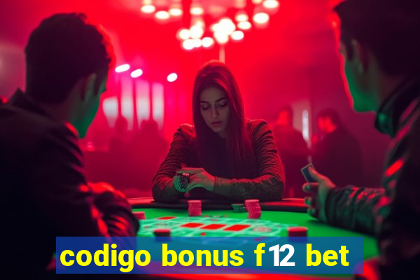 codigo bonus f12 bet