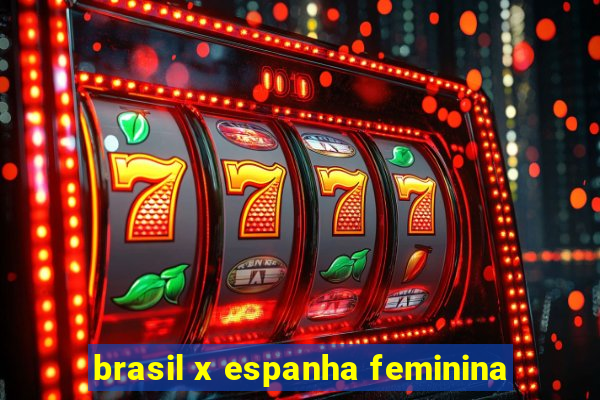 brasil x espanha feminina