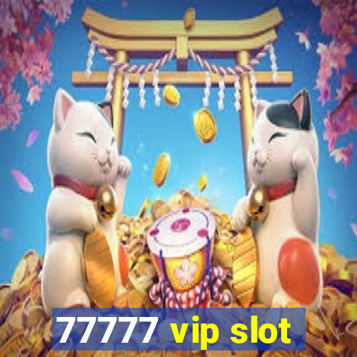 77777 vip slot