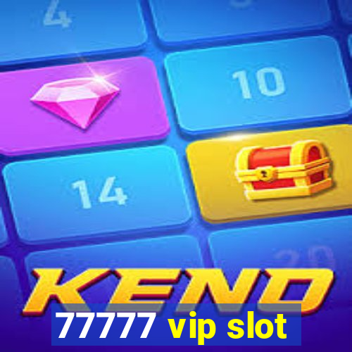 77777 vip slot