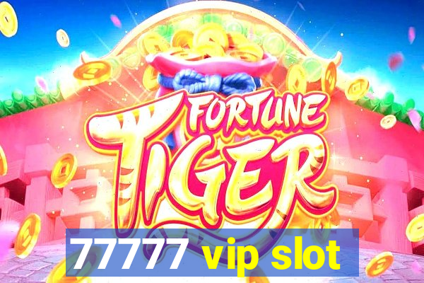 77777 vip slot