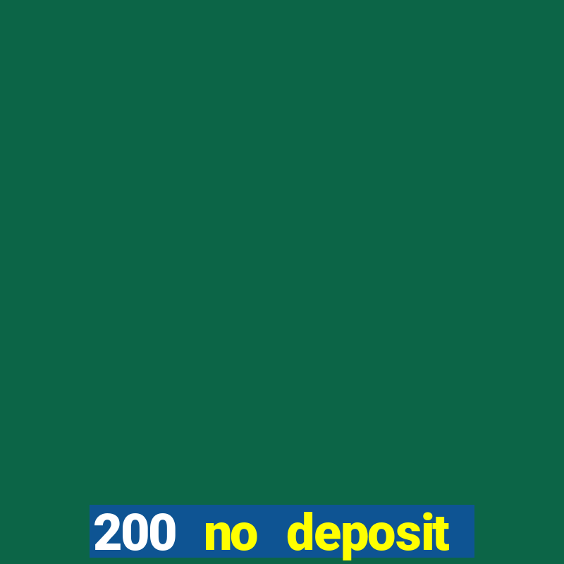 200 no deposit casino bonus