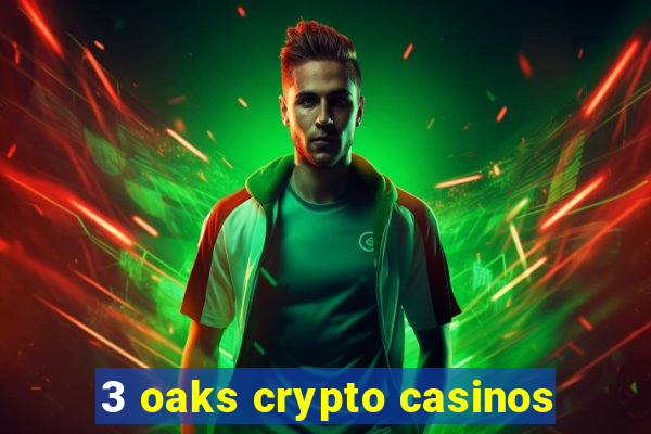 3 oaks crypto casinos