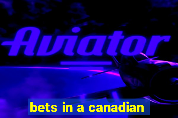 bets in a canadian