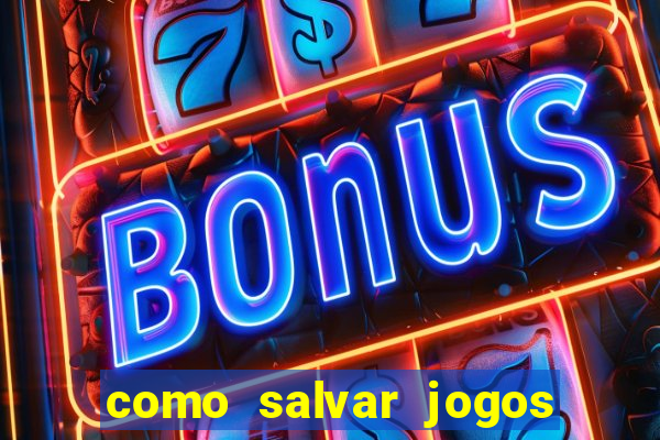 como salvar jogos na nuvem