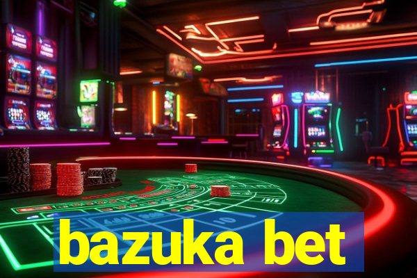 bazuka bet