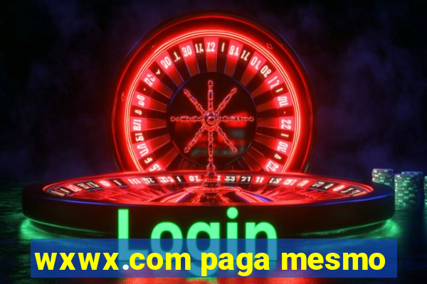 wxwx.com paga mesmo