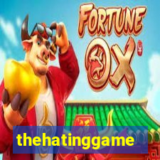 thehatinggame