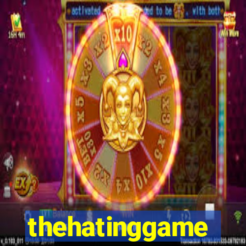 thehatinggame