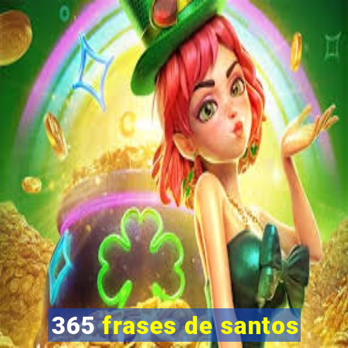 365 frases de santos