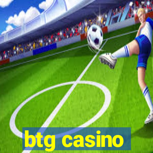 btg casino