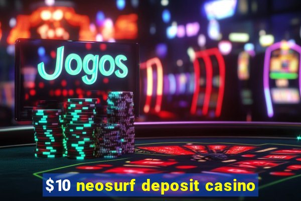 $10 neosurf deposit casino