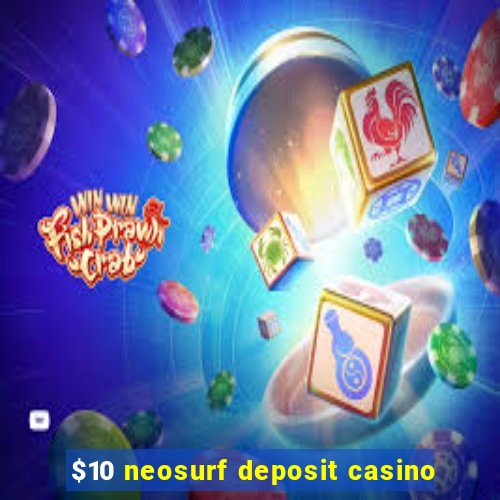 $10 neosurf deposit casino