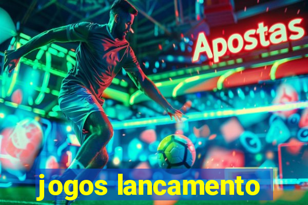 jogos lancamento