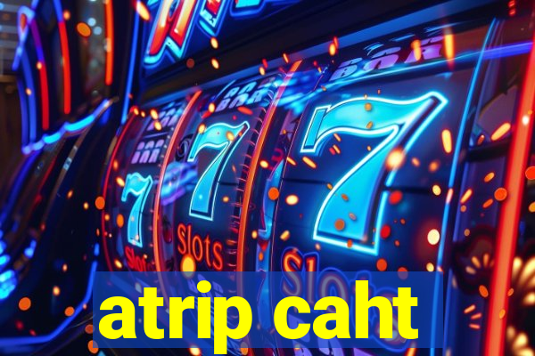 atrip caht