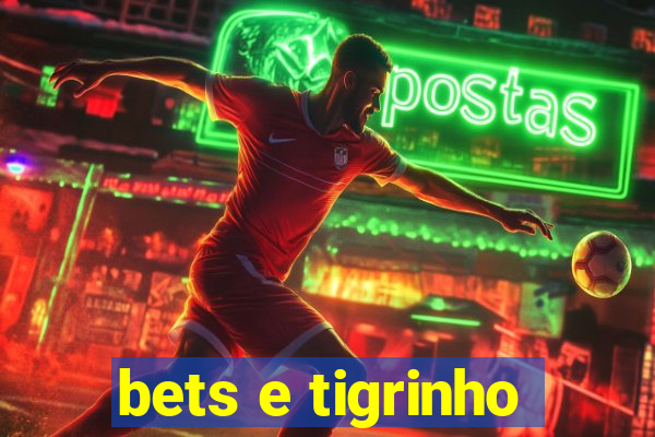 bets e tigrinho