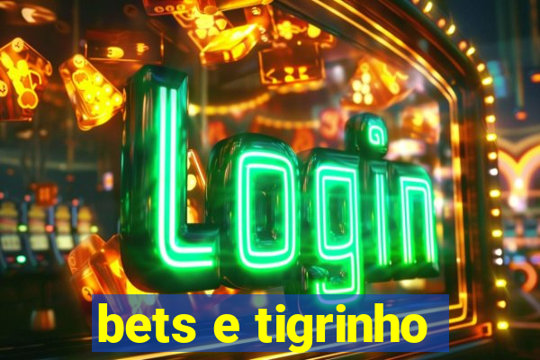 bets e tigrinho