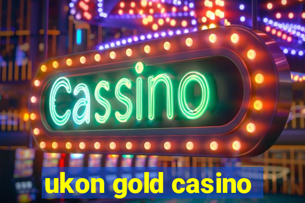 ukon gold casino