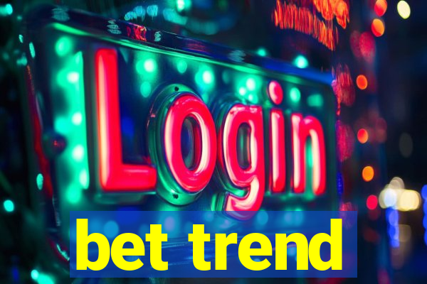 bet trend