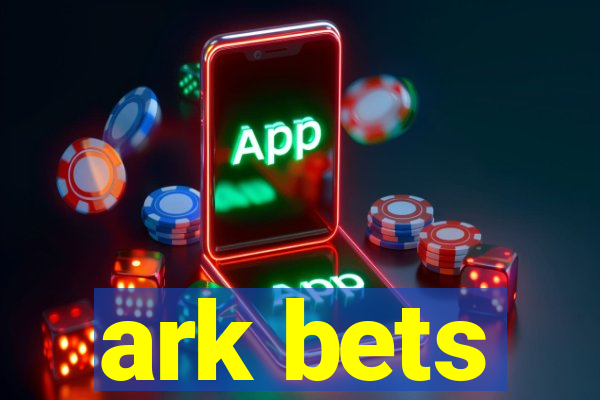 ark bets