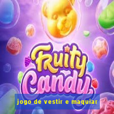 jogo de vestir e maquiar