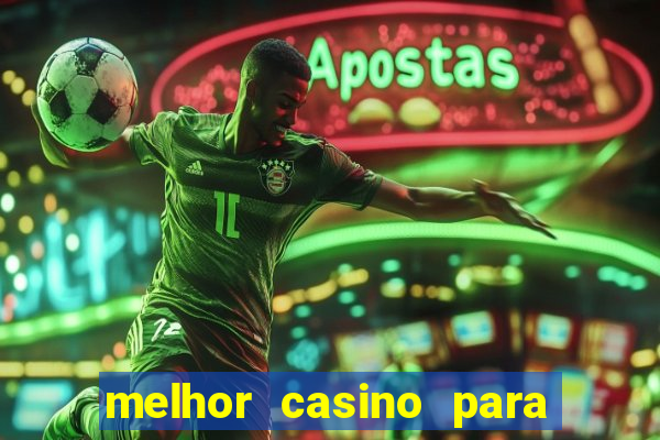 melhor casino para ganhar dinheiro