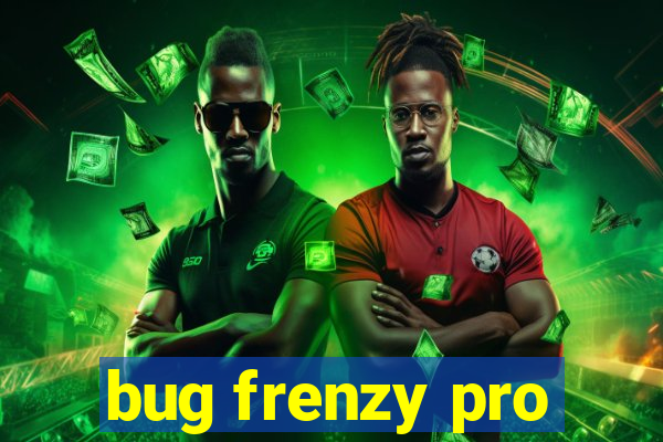 bug frenzy pro