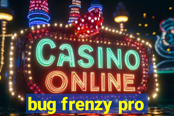 bug frenzy pro