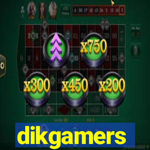 dikgamers