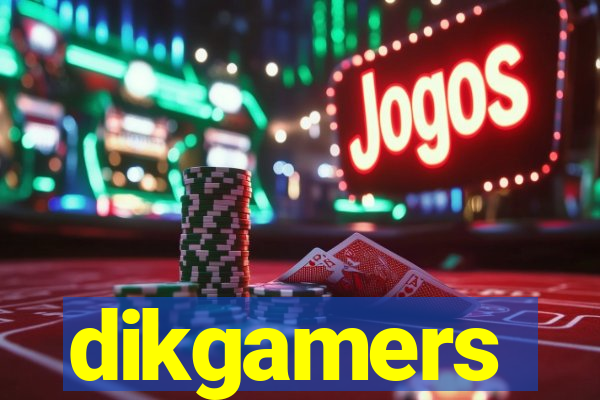 dikgamers