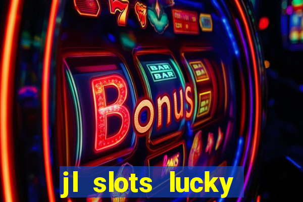 jl slots lucky spin 777