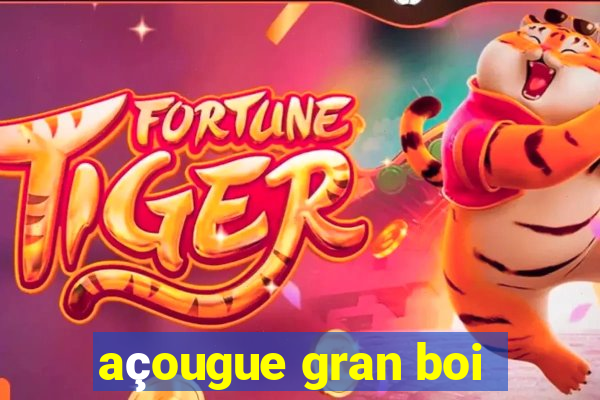 açougue gran boi