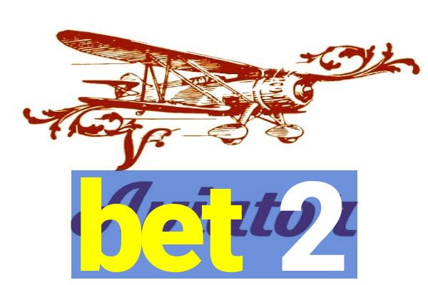 bet 2