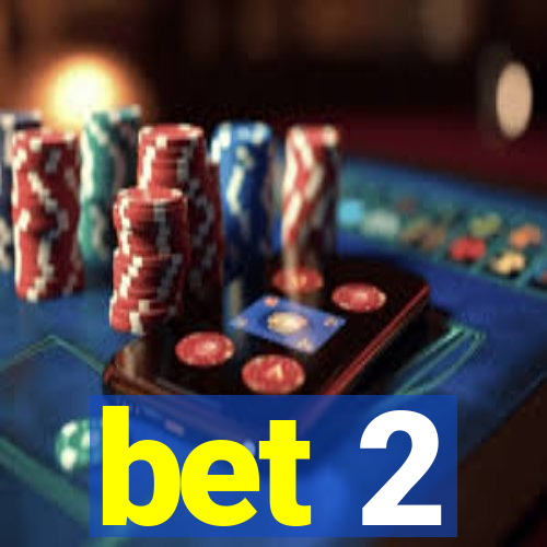 bet 2