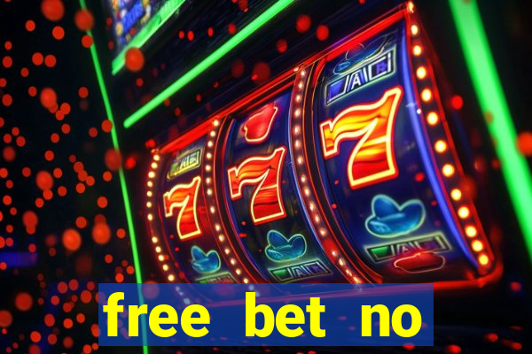 free bet no deposit offers