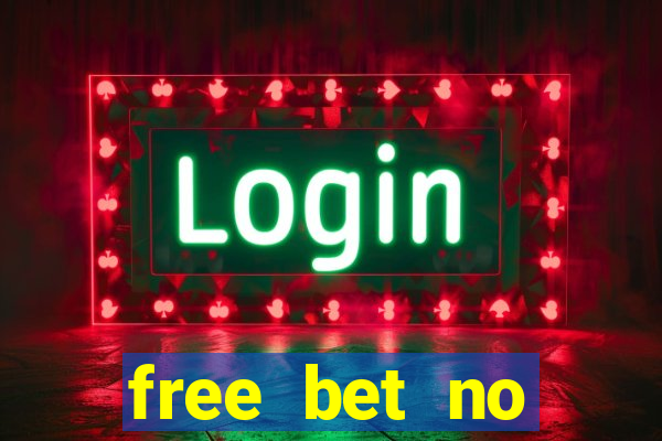 free bet no deposit offers