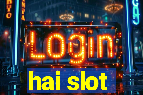 hai slot